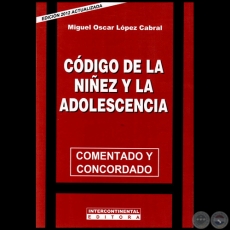 CDIGO DE LA NIEZ Y LA ADOLESCENCIA - Autor:  MIGUEL OSCAR LPEZ CABRAL - Ao 2012